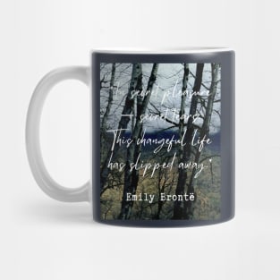 Emily Brontë quote: In secret pleasure — secret tears.This changeful life has slipped away. Mug